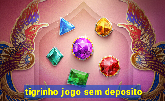 tigrinho jogo sem deposito